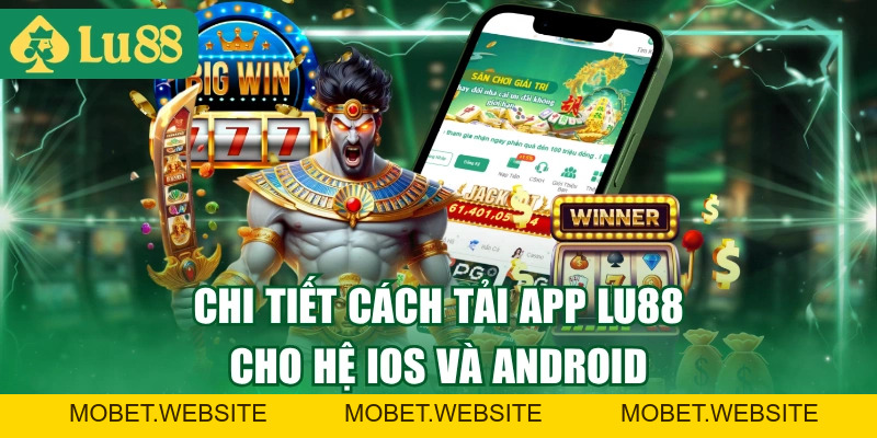Tải App LU88 Ngay Để Chơi Game Mượt Mà, Không Lo Giật Lag