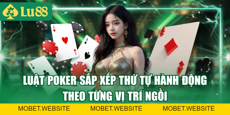 Luật Poker Chuẩn Quốc Tế - Quy Tắc Chính Thức Trên Bàn Cược